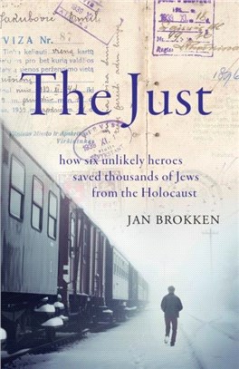 The Just：how six unlikely heroes saved thousands of Jews from the Holocaust