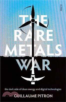 The Rare Metals War：the dark side of clean energy and digital technologies