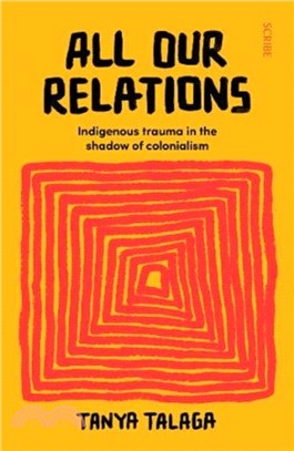 All Our Relations : Indigenous trauma in the shadow of colonialism