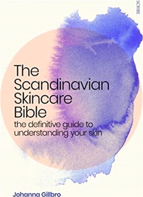 The Scandinavian Skincare Bible：the definitive guide to understanding your skin