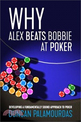 Why Alex Beats Bobbie at Poker ― Developing a Fundamentally Sound Approach to Poker