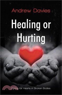 Healing or Hurting: Caring for Hearts in Broken Bodies