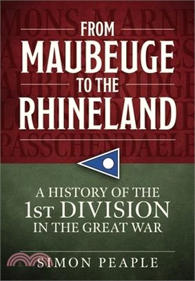 From Maubeuge to the Rhineland ― History of the 1st Division in the Great War