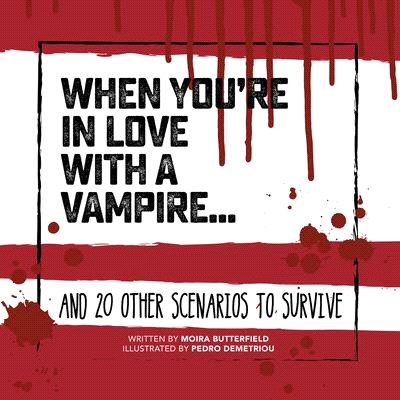 When You're in Love With a Vampire . . . ― And 20 Other Scenarios to Survive