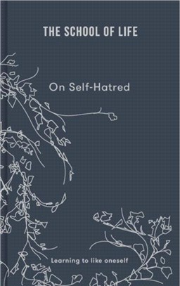 The School of Life: On Self-Hatred: Learning to Like Oneself