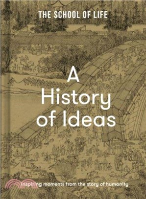 A History of Ideas: The Most Intriguing, Relevant and Helpful Concepts from the Story of Humanity