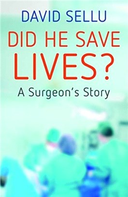 Did He Save Lives?：A Surgeon's Story
