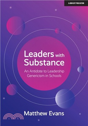 Leaders With Substance：An Antidote to Leadership Genericism in Schools