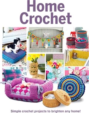 Home Crochet: Simple Crochet Projects to Brighten Any Home!