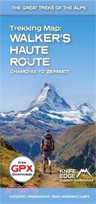 Trekking Map: Walkerâ€(tm)S Haute Route: Chamonix to Zermatt: English/French/German; 1:40,000 Mapping; Fr