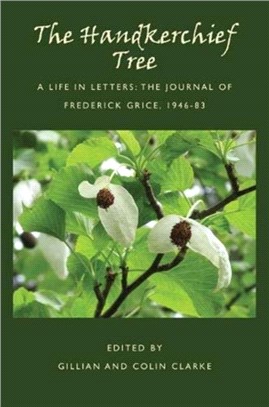 The Handkerchief Tree：A Life in Letters: The Journal of Frederick Grice, 1946-83