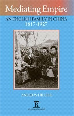 Mediating Empire ― An English Family in China 1817-1927