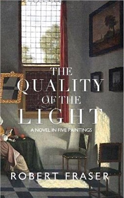 The Quality of the Light：A Novel in Five Paintings