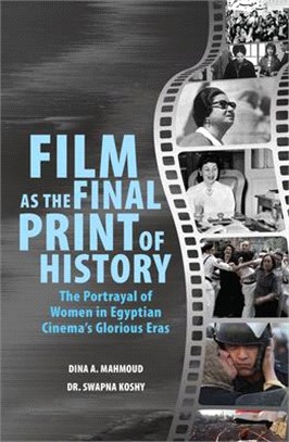 Film As the Final Print of History ― The Portrayal of Women in Egyptian Cinema's Glorious Eras