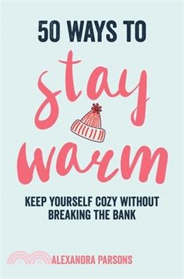 50 Ways to Stay Warm: Keep Yourself Cozy Without Breaking the Bank