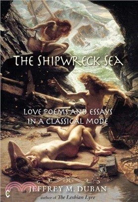 The Shipwreck Sea：Love Poems and Essays in a Classical Mode