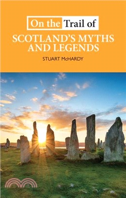 On the Trail of Scotland's Myths and Legends