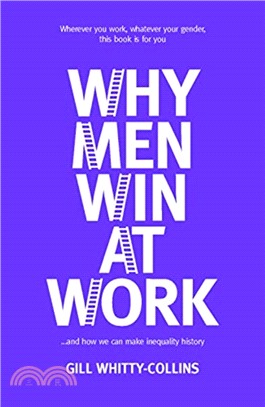 Why Men Win at Work：...and How We Can Make Inequality History