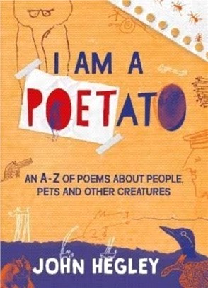 I Am A Poetato - An A-Z Of Poems About People, Pets And Other Creatures