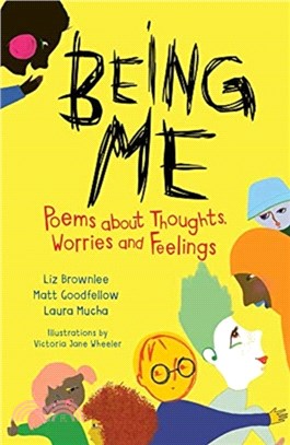 Being Me: Poems About Thoughts, Worries And Feelings