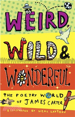 Weird, Wild & Wonderful - The Poetry World Of James Carter
