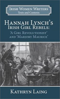 Hannah Lynch's Irish Girl Rebels: 'a Girl Revolutionist' and 'marjory Maurice'