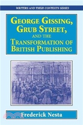 George Gissing, Grub Street, and The Transformation of British Publishing