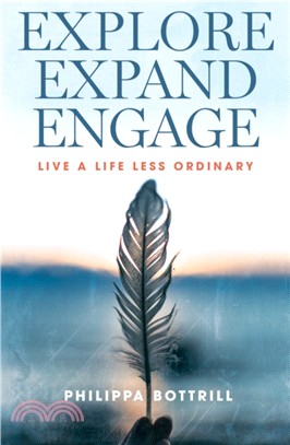 Explore, Expand, Engage：Live a Life Less Ordinary
