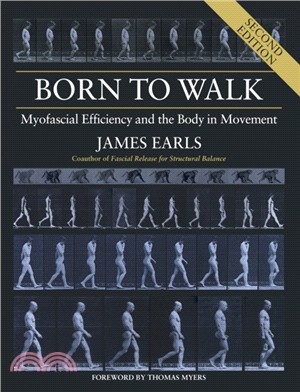 Born to Walk：Myofascial Efficiency and the Body in Movement