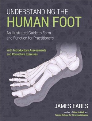 Understanding the Human Foot：An Illustrated Guide to Form and Function for Practitioners