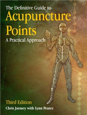 The Definitive Guide to Acupuncture Points：A Practical Approach