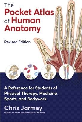 The Pocket Atlas of Human Anatomy：A Reference for Students of Physical Therapy, Medicine, Sports, and Bodywork