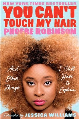 You Can't Touch My Hair：And Other Things I Still Have to Explain