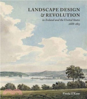 Landscape Design and Revolution in Ireland and the United States, 1688-1815