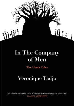 IN THE COMPANY OF MEN：The Ebola Tales