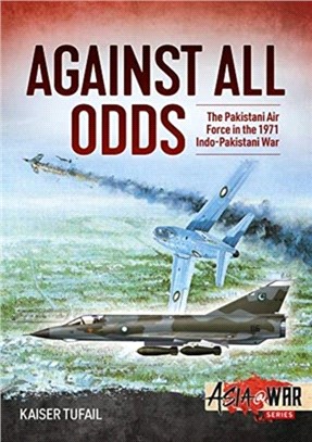 Against All Odds：The Pakistan Air Force in the 1971 Indo-Pakistan War