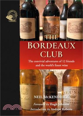 The Bordeaux Club: The Convivial Adventures of 12 Friends and the World's Finest Wine