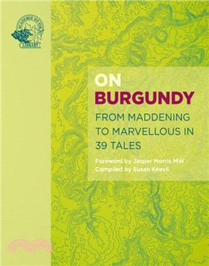 On Burgundy：From Maddening to Marvellous in 39 Tales