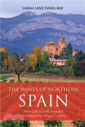 The Wines of Northern Spain：From Galicia to the Pyrenees and Rioja to the Basque Country