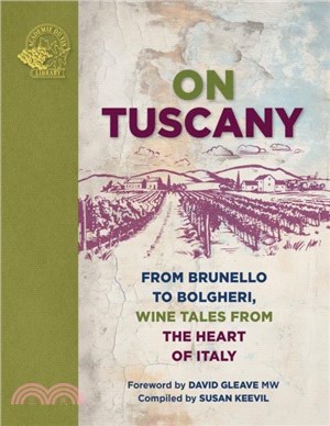 On Tuscany：From Brunello to Bolgheri, Wine Tales from the Heart of Italy