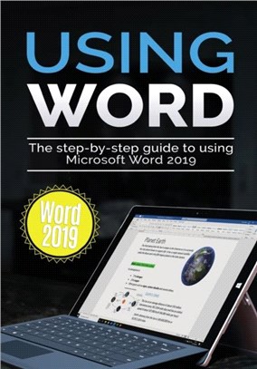 Using Word 2019：The Step-By-Step Guide to Using Microsoft Word 2019