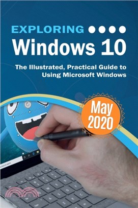 Exploring Windows 10 May 2020 Edition：The Illustrated, Practical Guide to Using Microsoft Windows