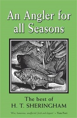 An Angler for All Seasons: The Best of H.T. Sheringham