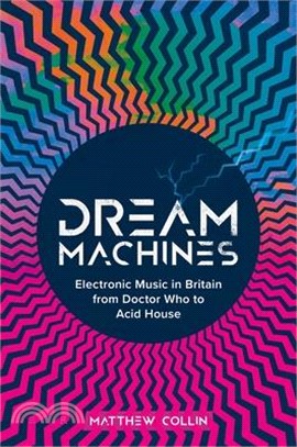 Dream Machines: Electronic Music in Britain from Doctor Who to Acid House