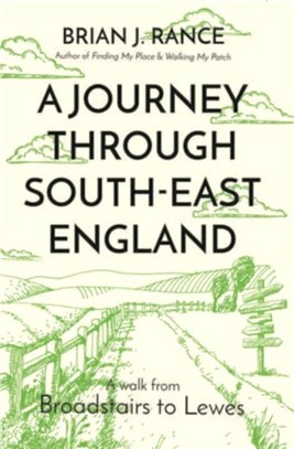 A Journey Through South-East England：Lewes to Woolwich