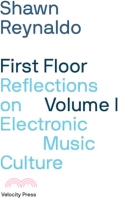 First Floor Volume 1: Reflections on Electronic Music Culture