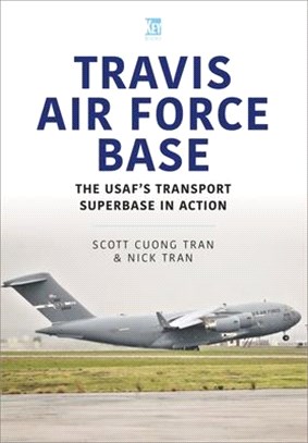 Travis Air Force Base: The Usaf's Transport SuperBASE in Action