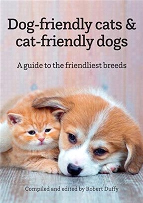 Dog-friendly cats & cat-friendly dogs：A guide to the friendliest breeds