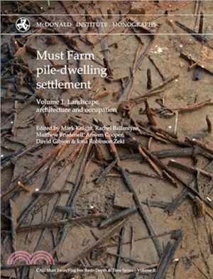 Must Farm pile-dwelling settlement：Volume 1. Landscape, architecture and occupation