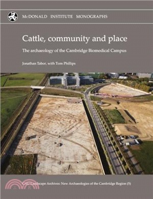 Cattle, Community and Place：The Archaeology of the Cambridge Biomedical Campus